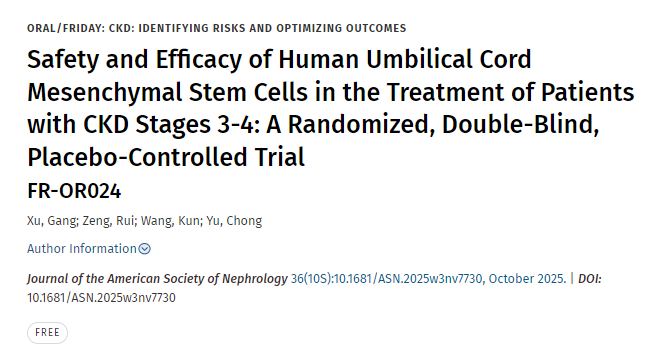 人脐带间充质干细胞治疗慢性肾病3-4期患者的安全性和有效性:一项随机、双盲、安慰剂对照试验 FR-OR024 人脐带间充质干细胞治疗慢性肾病3-4期患者的安全性和有效性:一项随机、双盲、安慰剂对照试验
FR-OR024